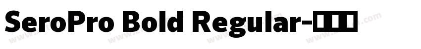SeroPro Bold Regular字体转换